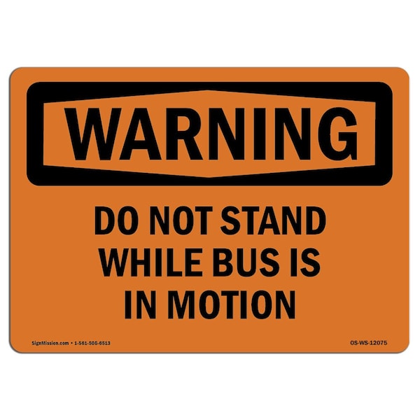OSHA WARNING Sign, Do Not Stand While Bus Is In Motion, 18in X 12in Alum, 12" W, 18" L, Landscape